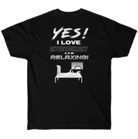 Yes! I Love Entertainment and Relaxing! Shirt